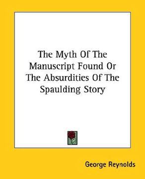portada the myth of the manuscript found or the absurdities of the spaulding story (en Inglés)