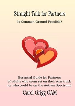 portada Straight Talk for Partners: Is Common Ground Possible?: Essential Guide for Partners of adults who seem set on their own track (or who could be on (en Inglés)