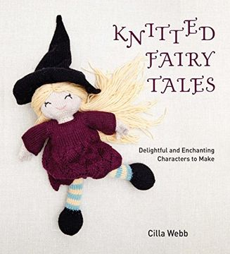 portada Knitted Fairy Tales: Delightful and Enchanting Characters to Make (en Inglés)