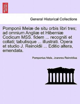 portada Pomponii Mel de Situ Orbis Libri Tres; Ad Omnium Angli Et Hiberni Codicum Mss. Fidem ... Recogniti Et Collati; Tabulisque ... Illustrati. Opera Et Stu (in Latin)