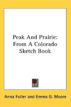 portada peak and prairie: from a colorado sketch book (en Inglés)