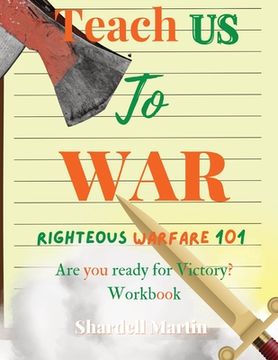 portada Teach us to War Righteous Warfare 101 Workbook: Are You Ready for Victory? (en Inglés)