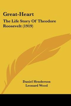 portada great-heart: the life story of theodore roosevelt (1919) (en Inglés)
