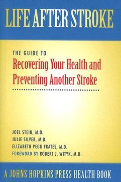 portada life after stroke: the guide to recovering your health and preventing another stroke (en Inglés)