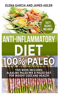 portada Anti-Inflammatory Diet: 100% Paleo: Alkaline Paleo mix & Paleo Diet for Weight Loss and Health (1) (Clean Eating, Nutrition) (en Inglés)