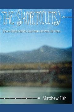 portada The Short(cuts): Seven Short Stories Cut from the Past 18 Years