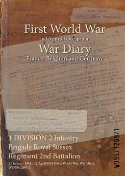 portada 1 DIVISION 2 Infantry Brigade Royal Sussex Regiment 2nd Battalion: 25 January 1914 - 12 April 1919 (First World War, War Diary, WO95/1269/1)