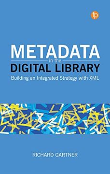 portada Metadata in the Digital Library: Building an Integrated Strategy With xml (in English)