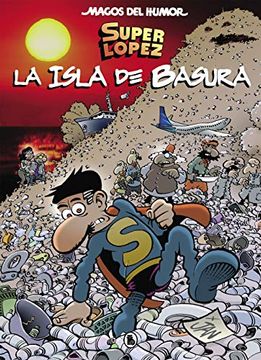 portada Superlópez. La Isla de Basura (Magos del Humor 197) (in Spanish)