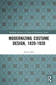 portada Modernizing Costume Design, 1820-1920 (Routledge Advances in Theatre & Performance Studies) (en Inglés)