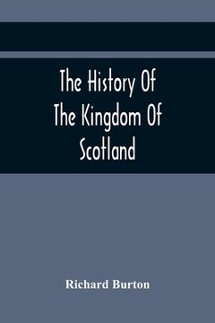 portada The History Of The Kingdom Of Scotland; Containing An Account Of The Most Remarkable Transaction And Revolutions In Scotland For Above Twelve Hundred (en Inglés)