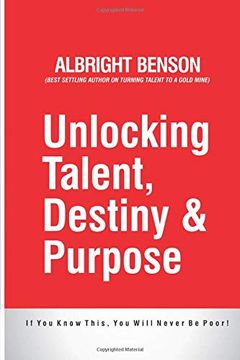 portada Unlocking Talent, Destiny and Purpose: If you Know This, you Will Never be Poor (in English)