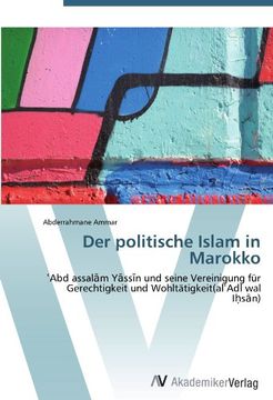 portada Der politische Islam in Marokko: Abd assalam Yassin und seine Vereinigung für Gerechtigkeit und Wohltätigkeit(alAdl wal Ihsan)