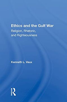 portada Ethics and the Gulf War: Religion, Rhetoric, and Righteousness (en Inglés)