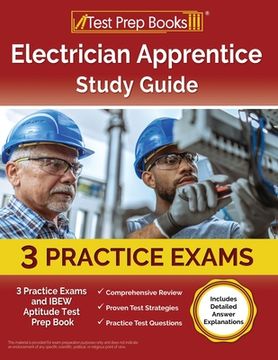 portada Electrician Apprentice Study Guide: 3 Practice Exams and IBEW Aptitude Test Prep Book [Includes Detailed Answer Explanations] (in English)