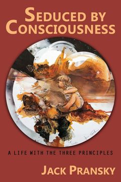 portada Seduced by Consciousness: A Life With the Three Principles (in English)
