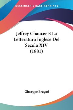 portada Jeffrey Chaucer E La Letteratura Inglese Del Secolo XIV (1881) (in Italian)