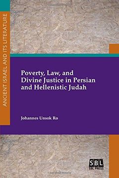 portada Poverty, Law, and Divine Justice in Persian and Hellenistic Judah (Ancient Israel and Its Literature) (en Inglés)