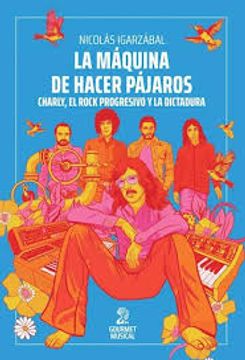portada Maquina de Hacer Pajaros, la Charly, el Rock Progresivo y la Dictadura