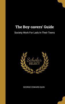 portada The Boy-savers' Guide: Society Work For Lads In Their Teens (en Inglés)