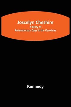 portada Joscelyn Cheshire: A Story of Revolutionary Days in the Carolinas