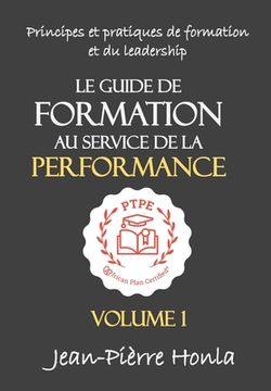 portada Le Guide de Formation Au Service de la Performance: Principes Et Pratiques de Formation Et Du Leadership