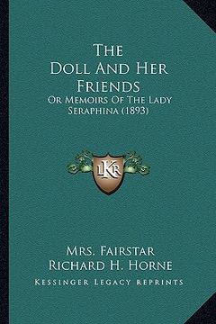 portada the doll and her friends: or memoirs of the lady seraphina (1893) (en Inglés)
