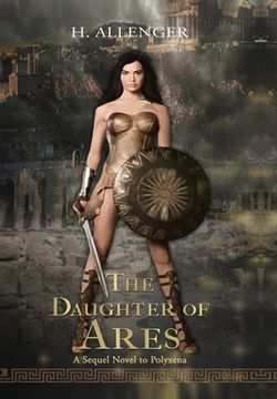 portada The Daughter of Ares: A Sequel Novel to Polyxena (en Inglés)