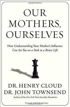 portada Our Mothers, Ourselves: How Understanding Your Mother's Influence Can Set You on a Path to a Better Life (en Inglés)