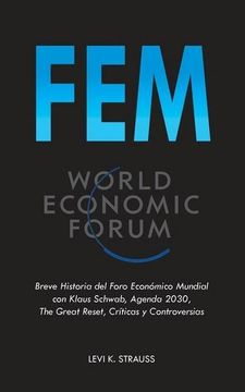 portada Fem: Breve Historia del Foro Económico Mundial con Klaus Schwab, Agenda 2030, the Great Reset, Críticas y Controversias (in Spanish)