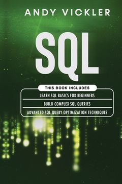 portada SQL: This book includes: Learn SQL Basics for beginners + Build Complex SQL Queries + Advanced SQL Query optimization techn (en Inglés)