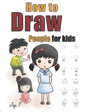 portada How to Draw People for Kids: Step by Step Drawing Guide for Children Easy to Learn Draw Human (en Inglés)