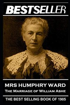 portada Mrs Humphry Ward - the Marriage of William Ashe: The Bestseller of 1905 (The Bestseller of History) (in English)