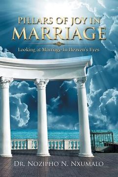 portada Pillars of Joy in Marriage: Looking at Marriage in Heaven's Eyes (en Inglés)