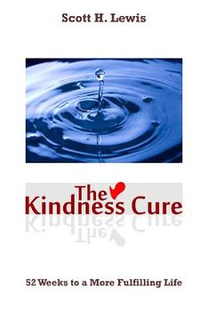 portada The Kindness Cure: 52 Weeks To A More Fulfilling Life (en Inglés)