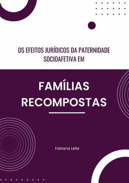 Os Efeitos Jurídicos Da Paternidade Socioafetiva Em Famílias Recompostas (en Portugués)