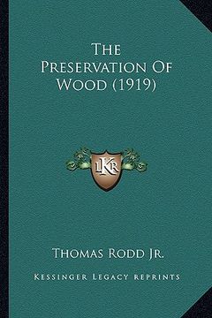 portada the preservation of wood (1919) the preservation of wood (1919) (en Inglés)