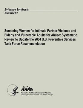 portada Screening Women for Intimate Partner Violence and Elderly and Vulnerable Adults for Abuse: Systematic Review to Update the 2004 U.S. Preventive Servic (en Inglés)