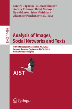 portada Analysis of Images, Social Networks and Texts: 11th International Conference, Aist 2023, Yerevan, Armenia, September 28-30, 2023, Revised Selected Pap