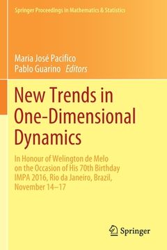 portada New Trends in One-Dimensional Dynamics: In Honour of Welington de Melo on the Occasion of His 70th Birthday Impa 2016, Rio de Janeiro, Brazil, Novembe (en Inglés)
