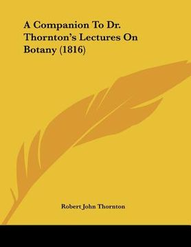 portada a companion to dr. thornton's lectures on botany (1816) (en Inglés)