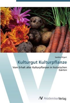 portada Kulturgut Kulturpflanze: Vom Erhalt alter Kulturpflanzen in historischen Gärten