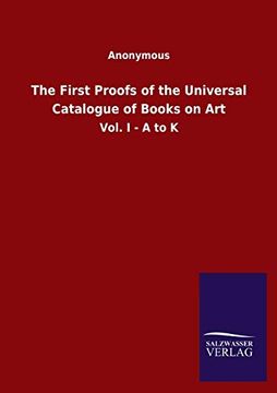 portada The First Proofs of the Universal Catalogue of Books on Art: Vol. I - a to k (in English)