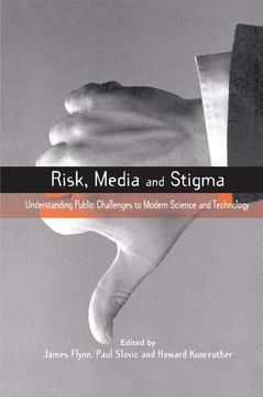 portada Risk, Media and Stigma: Understanding Public Challenges to Modern Science and Technology