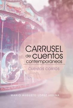 portada Carrusel de Cuentos Contemporáneos (Segunda Edición): Cuentos Cortos