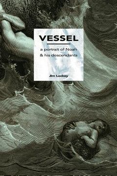 portada Vessel: A Portrait of Noah and His Descendants