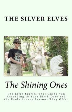 portada The Shining Ones: The Elfin Spirits That Guide You According to Your Birth Date and the Evolutionary Lessons They Offer