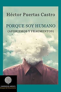 portada Porque soy Humano: Aforismos y Fragmentos (Colección Anaquel de Pensamiento) (in Spanish)