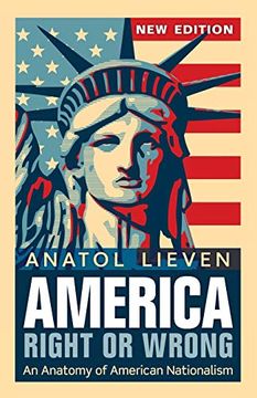 portada America Right or Wrong: An Anatomy of American Nationalism. Anatol Lieven (Revised) (en Inglés)