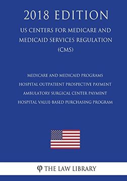 portada Medicare and Medicaid Programs - Hospital Outpatient Prospective Payment - Ambulatory Surgical Center Payment - Hospital Value-Based Purchasing. Services Regulation) (en Inglés)